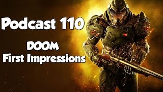 Podcast 110: DOOM First Impressions [May 2016]