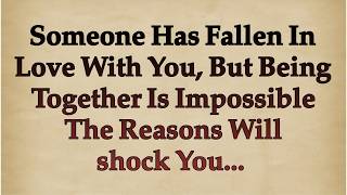 Someone has fallen in love with you, but being together is impossible — the reasons will shock you Someone has fallen in love with you, but being together is impossible — the reasons will shock you