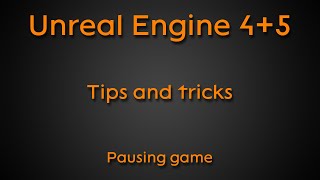 Tips and tricks #4: Pause game - Unreal Engine 4 + Unreal Engine 5