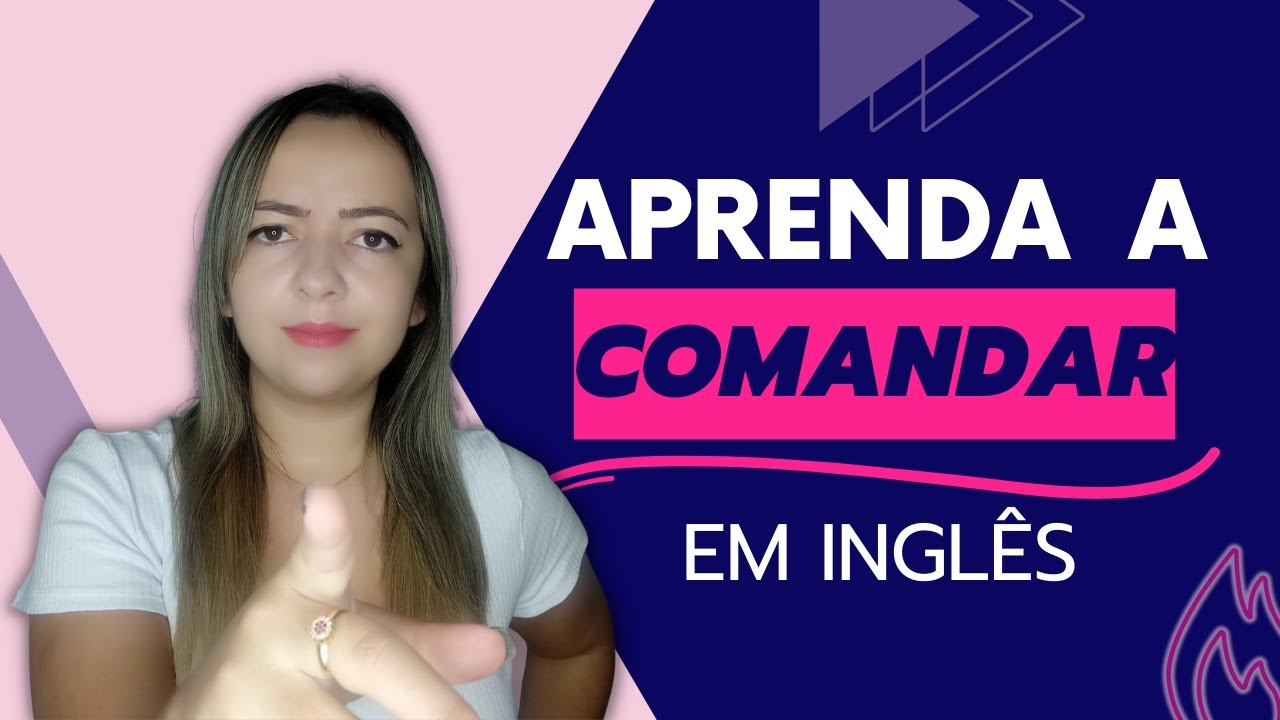 APRENDA A COMANDAR - Imperativos em inglês