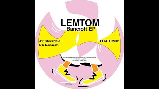 Lemtom - Bancroft