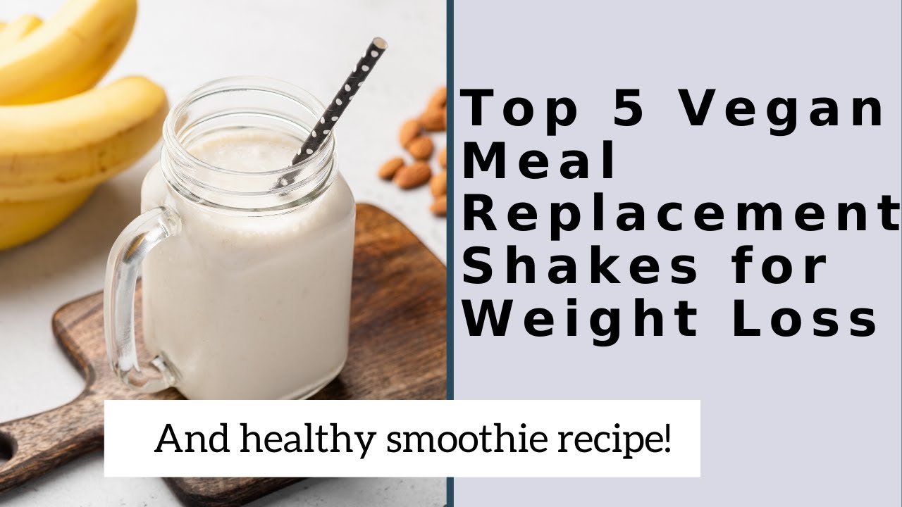 Top 5 Vegan Meal Replacement Shakes for Weight Loss YouTube