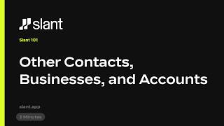 Slant 101: Other Contacts, Businesses, and Accounts