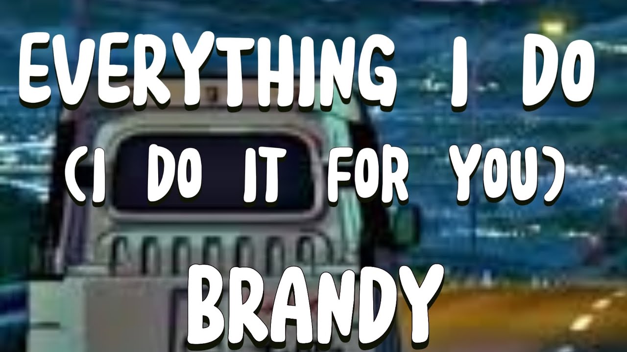 Brandy Everything I Do [I Do It for You] [Lyrics] trending viral 