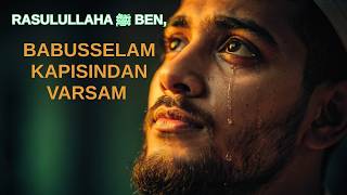 BABUSSELAM KAPISINDAN VARSAM 🌹 RASULULLAH'A ﷺ BEN | #zikirliilahi