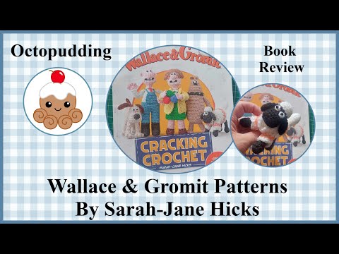 Wallace and Gromit: Cracking Crochet: Create 12 Iconic Characters in Amigurumi [Book]