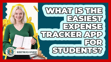 What Is The Easiest Expense Tracker App For Students? - Budgeting as a Student