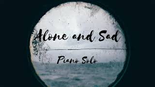 Alone and Sad Piano Solo