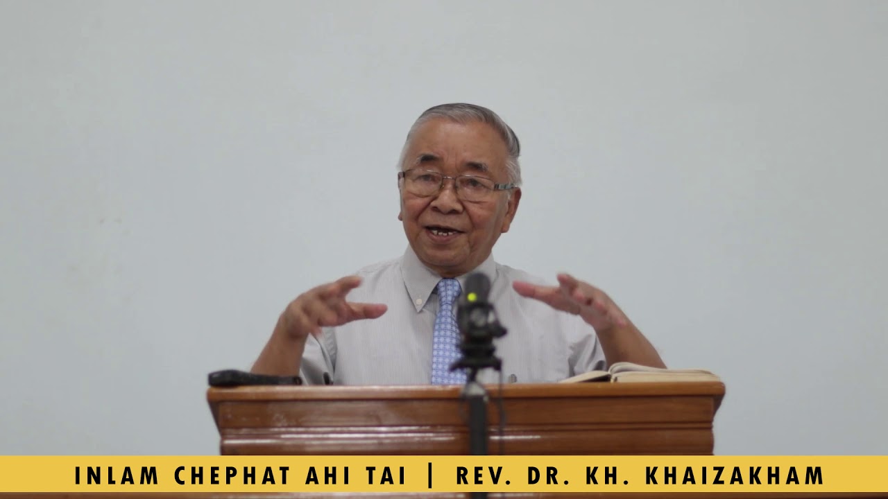 INLAM CHEPHAT AHI TAI   |   REV. DR. KH. KHAIZAKHAM
