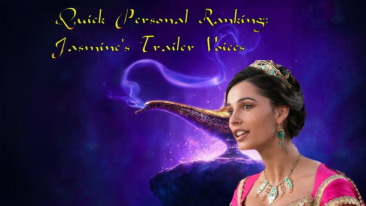 Quick Personal Ranking Jasmine's Trailer Voices (Aladin 2019, Disney