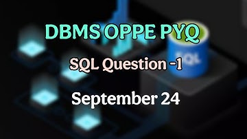 DBMS OPPE PYQ | Sept 24 | Question-1 | #dbms #iitmadras #oppe
