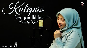 Lesti - Kulepas Dengan Ikhlas | Cover by Yessi ( The IANS Official )