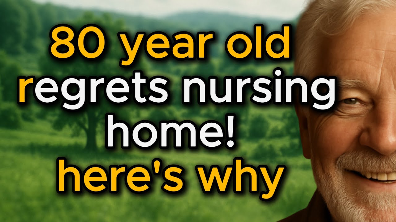 Nursing home regret at 80! Here are the brutal facts ! Ageless Knowledge