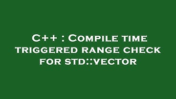 C++ : Compile time triggered range check for std::vector