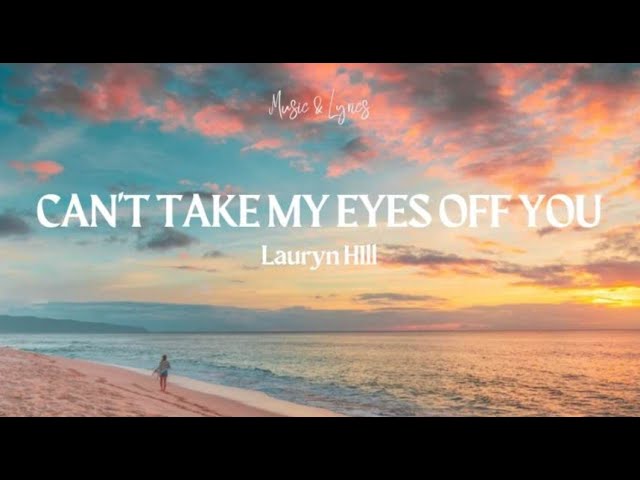 Lauryn Hill - Can't Take My Eyes Off You (Lyrics) - YouTube