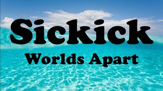 Sickick - Worlds Apart- OFFICIAL MUSIC Lyrics