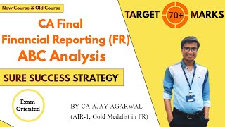 CA Final FR Exam Oriented ABC Analysis & Strategy | New & Old Course | By AIR 1 Ajay Agarwal | 70+