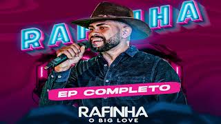 RAFINHA O BIG LOVE - EP COMPLETO ( 5 MÚSICAS NOVAS )