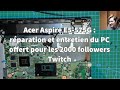 Acer Aspire E5-575G : réparation et entretien du PC offert pour les 2000 followers Twitch