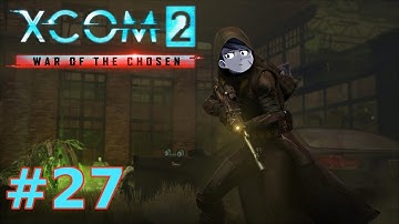 XCOM 2 War of the Chosen | Part 27 | One After Another
