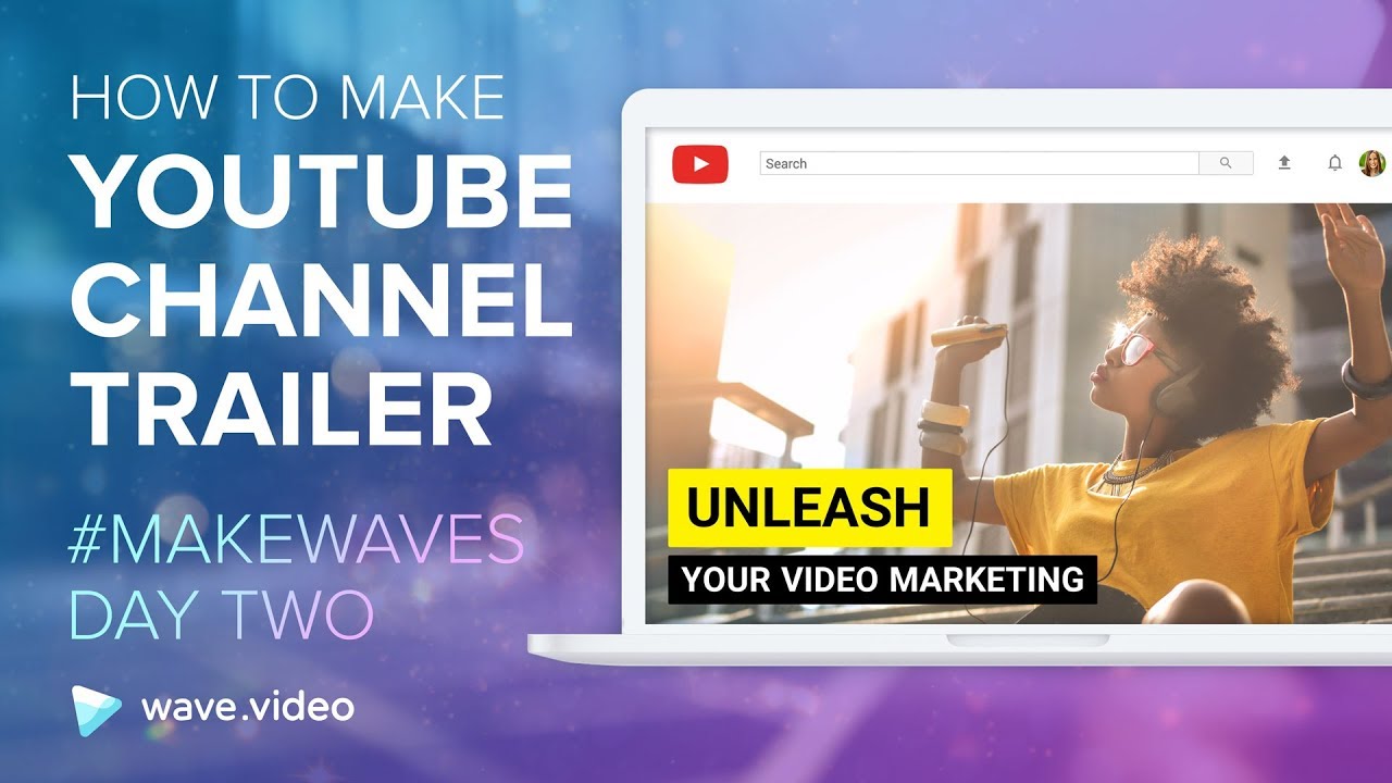 Channel Trailer: How to Create a Killer Introduction to