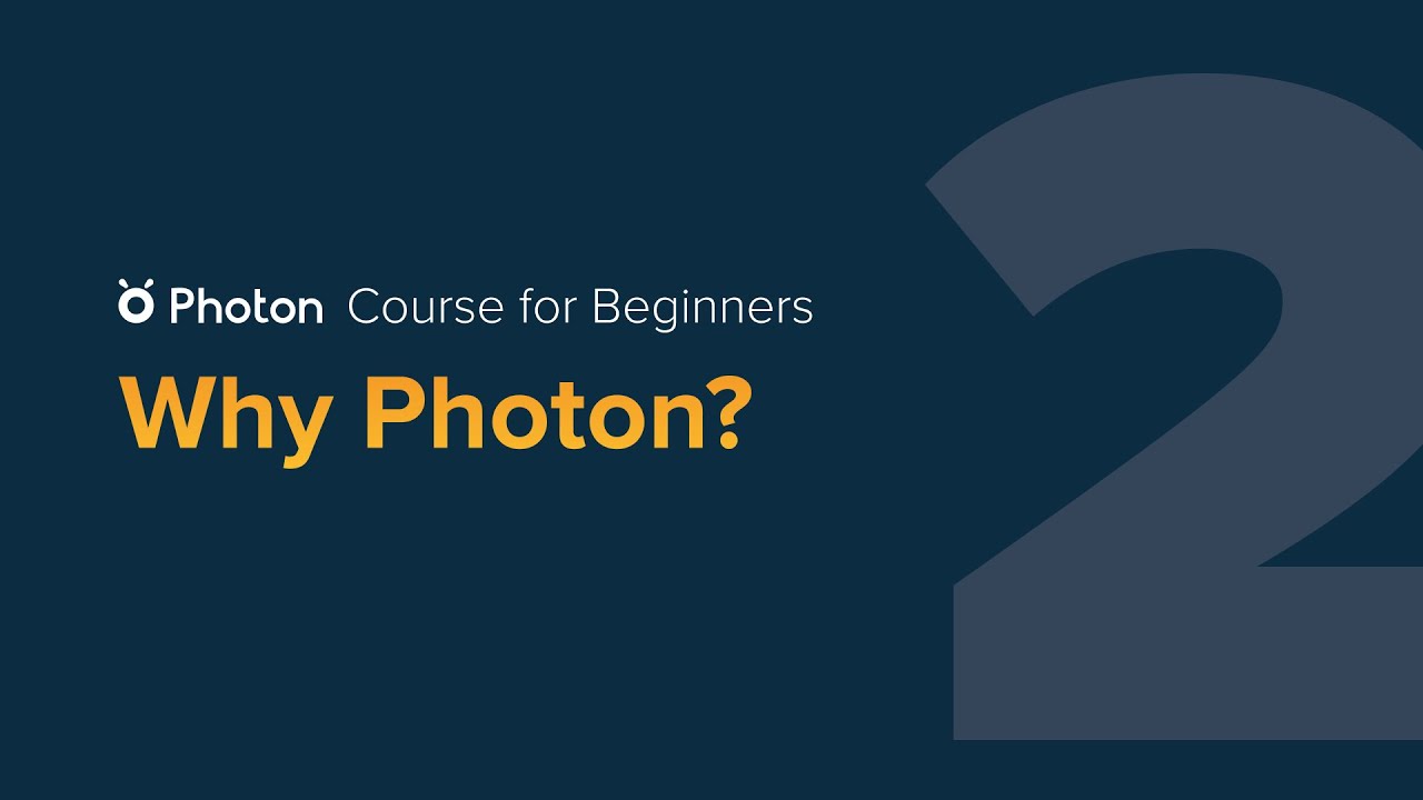 Course for Beginners - Episode 2: Why Photon?