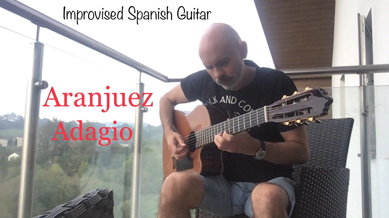 Concierto de Aranjuez…Adagio improvised on Spanish guitar