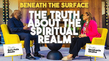 The Truth About the Spiritual Realm with Pastor Stephanie Ike Okafor | Beneath the Surface | Ep. 2