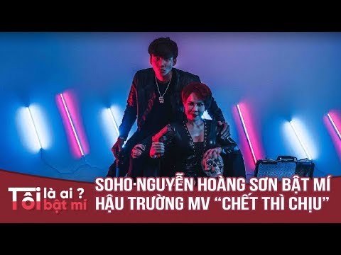 Video TÔI BẬT MÍ - SOHO NGUYỄN HOÀNG SƠN BẬT MÍ HẬU TRƯỜNG... - youtube