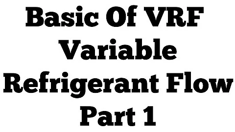 Basics of Variable Refrigerant Flow ll part 1