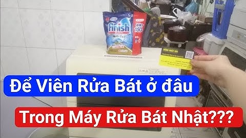 Để Viên Rửa Bát Ở ĐÂU trong Máy Rửa Bát Nhật??? 0985851342
