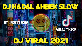 dj hadal ahbek slow || dj viral 2021 full bass (BY NOFIN ASIA)