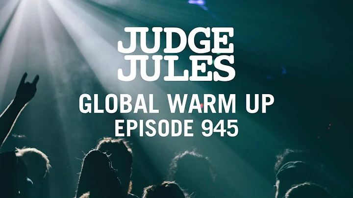 Judge Jules GLOBAL WARM UP EPISODE 945