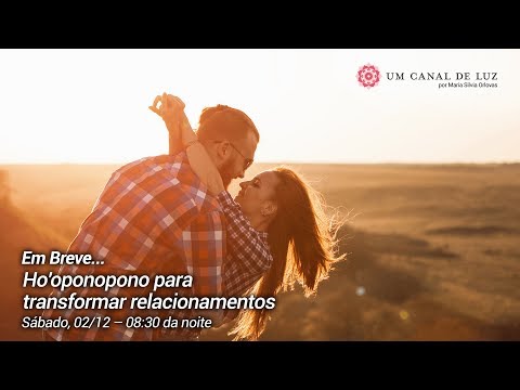 Ho'oponopono para transformar relacionamentos - Ho'oponopono para transformar relacionamentos