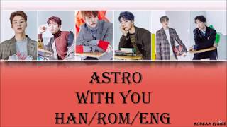 Astro - With You (Han/Rom/Eng) Lyrics