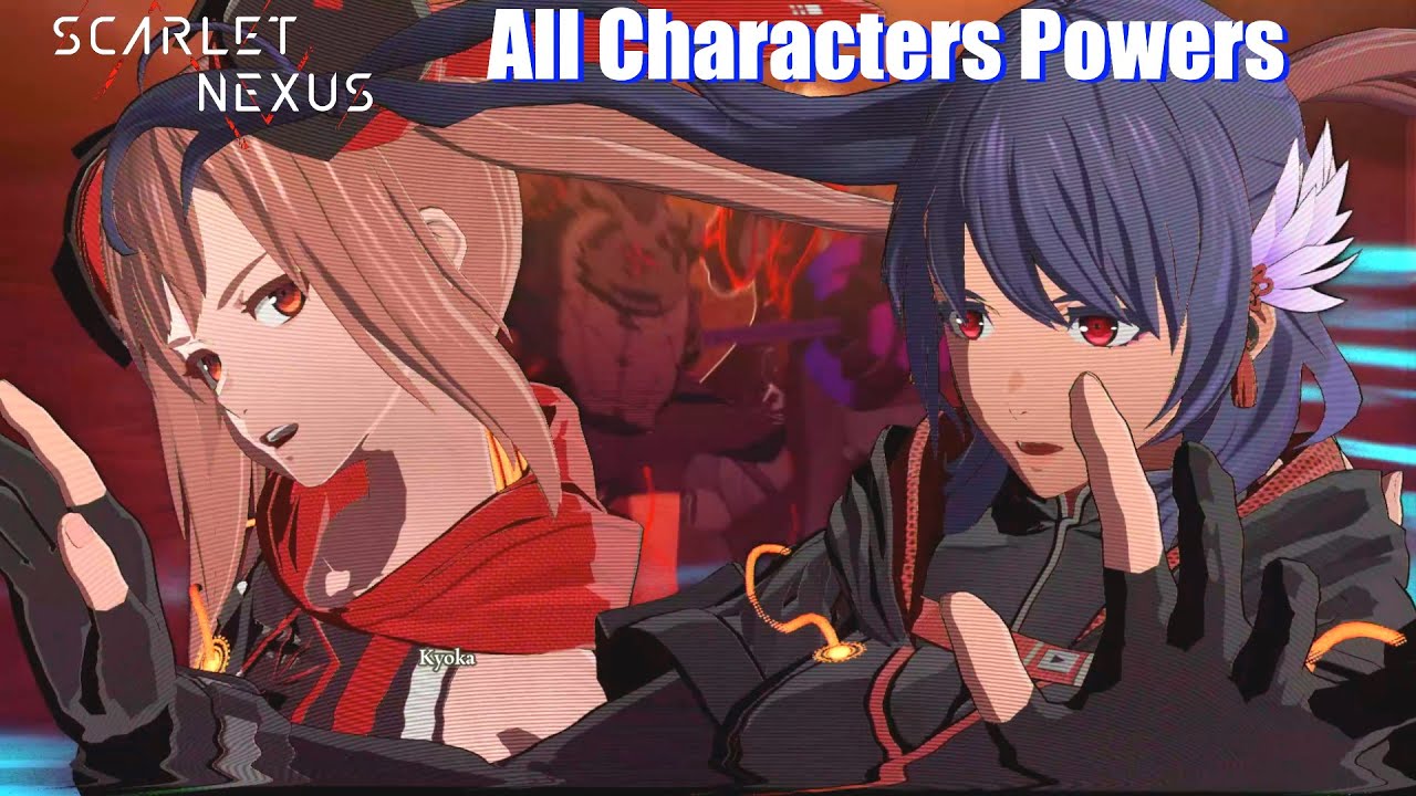 Scarlet Nexus - All Powers & Character Abilities 
