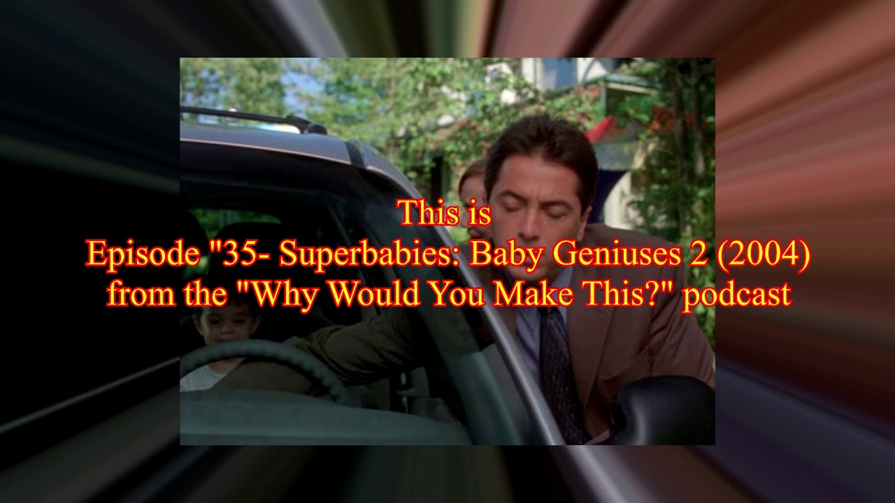 35 Superbabies Baby Geniuses 2 (2004) Podcast Episode