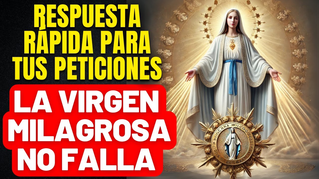 ORACIÓN A LA VIRGEN MILAGROSA - PIDIENDO UN MILAGRO URGENTE - AUXILIO RÁPIDO