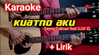 KUATNO AKU DENNY CAKNAN feat ILUX ID - KUATNO AKU KARAOKE ( COVER Gitar   Lirik )