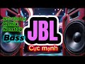 Jbl test loa cực mạnh _Nhạc test loa remix bass căng cực bốc mở to tung nóc 