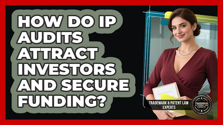 How Do IP Audits Attract Investors And Secure Funding? - Trademark and Patent Law Experts