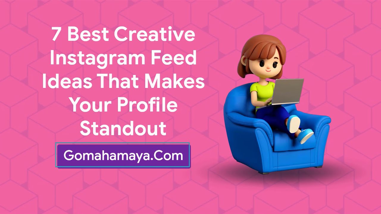 7 Best Creative Instagram Feed Ideas That Makes Your Profile Standout