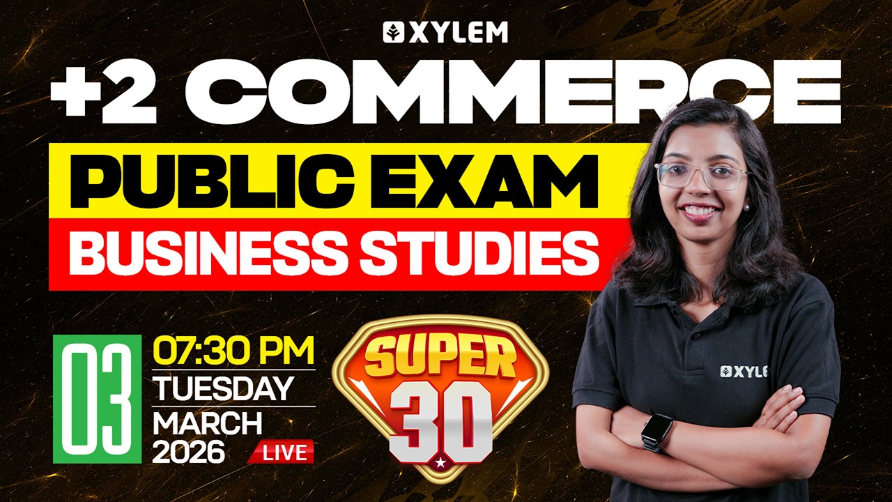 Plus  Two Commerce Public Exam - Business Studies | SUPER 30 | Xylem Plus Two Commerce