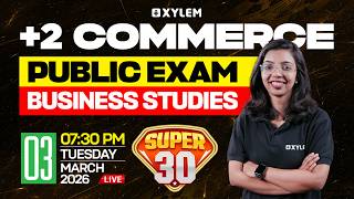 Plus  Two Commerce Public Exam - Business Studies | SUPER 30 | Xylem Plus Two Commerce