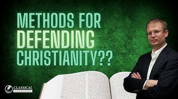 What are the Different Apologetic Methods for Defending Christianity?