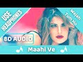 Maahi Ve (8D AUDIO) - Wajah Tum Ho | Neha Kakkar, Sana, Sharman, Gurmeet | Vishal Pandya | 8D Song