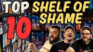 Top 10 Games On Our Shelves of Shame | WHISKEY WEDNESDAY LIVE @ 8!