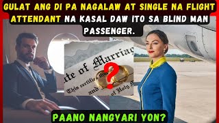 GULAT ANG DI PA NAGALAW AT SINGLE NA FLIGHT ATTENDANT NA KASAL DAW ITO SA BLIND MAN PASSENGER