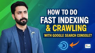 How to do Fast Indexing and Crawling With Google Search Console?