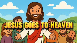 🌟 Jesus Goes to Heaven | A Children’s Bible Story | Ascension Day 🌟